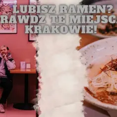 Gdzie zjeść najlepszy ramen przy rynku w Krakowie? Top 5 miejsc!