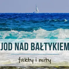 Gdzie najwięcej jodu nad Bałtykiem? Odkryj najlepsze lokalizacje