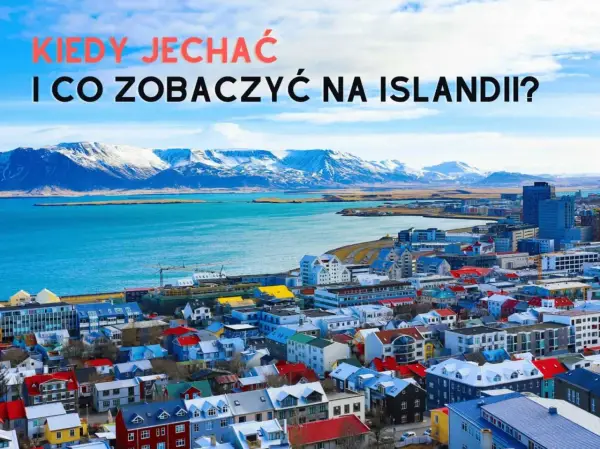 Islandia: Idealny termin podróży bez przykrych niespodzianek i rozczarowań